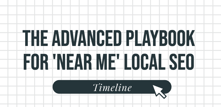 The Advance Playbook for Near Me SEO